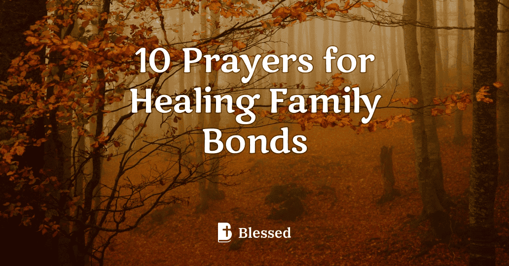 10 Prayers for Healing Family Bonds