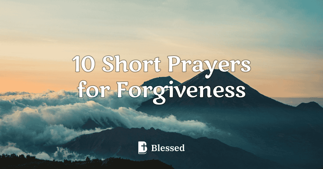 10 Short Prayers for Forgiveness