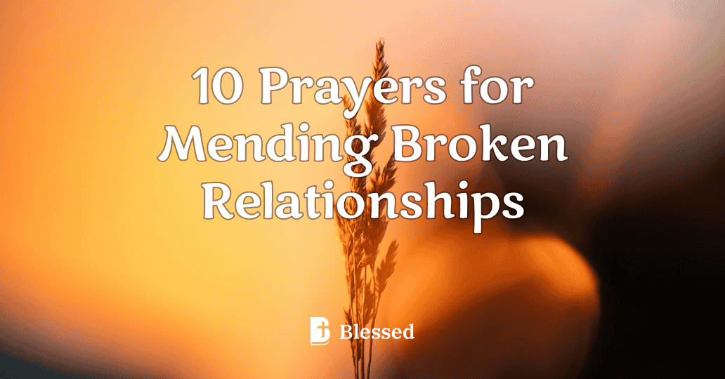 10 Prayers for Mending Broken Relationships