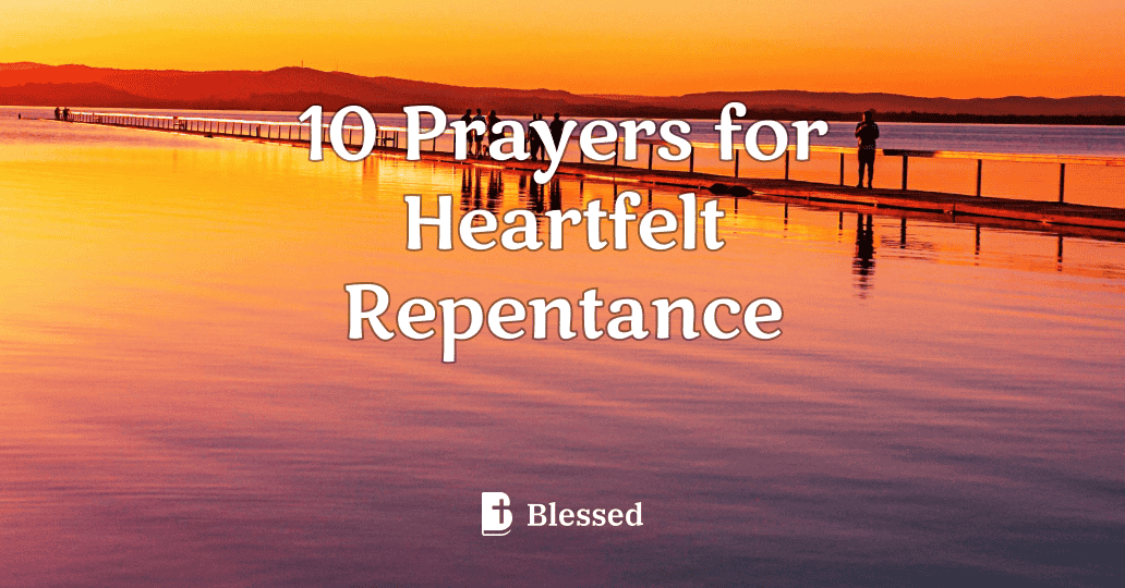 10 Prayers for Heartfelt Repentance