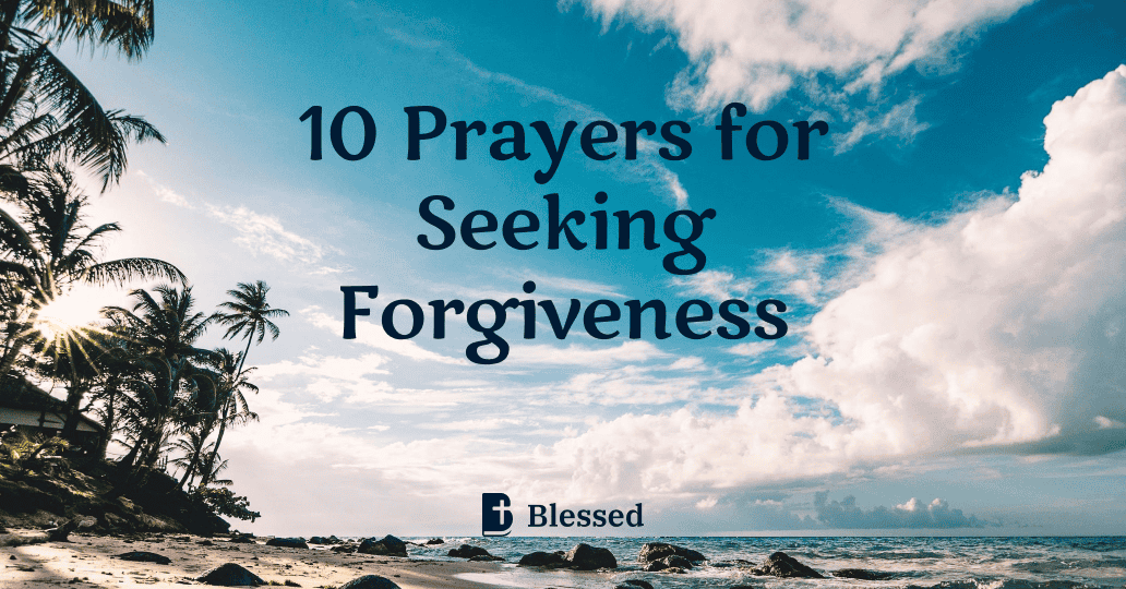 10 Prayers for Seeking Forgiveness