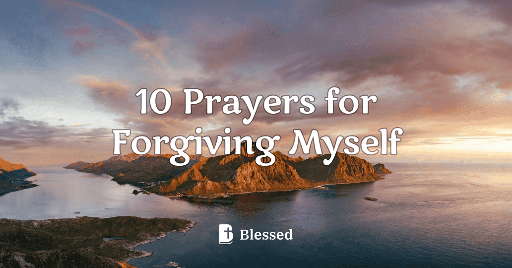 10 Prayers for Forgiving Myself