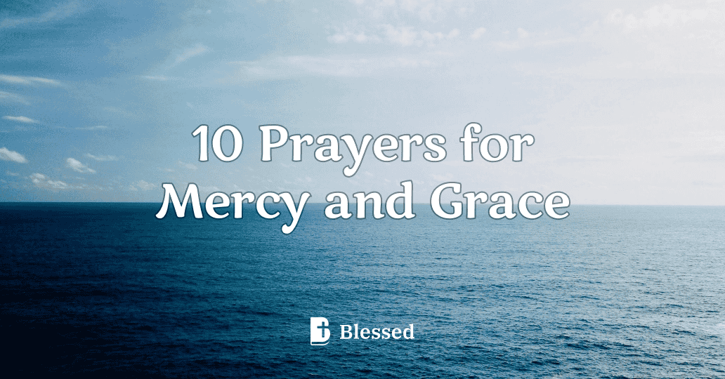 10 Prayers for Mercy and Grace