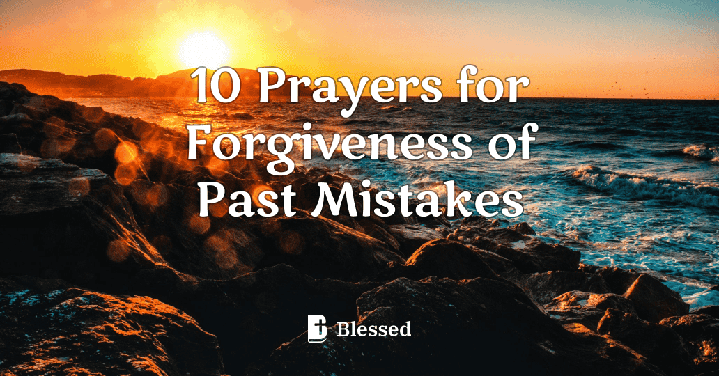 10 Prayers for Forgiveness of Past Mistakes
