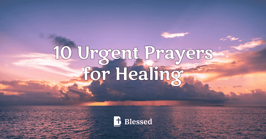 10 Urgent Prayers for Healing