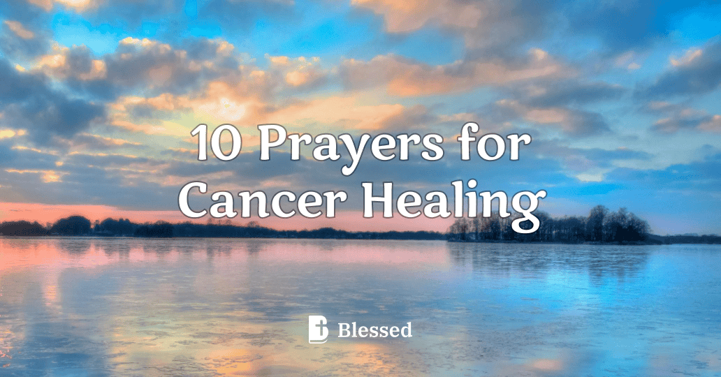 10 Prayers for Cancer Healing