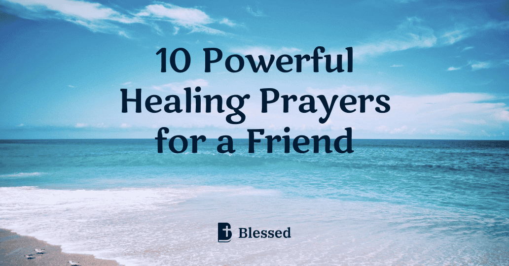 10 Powerful Healing Prayers for a Friend