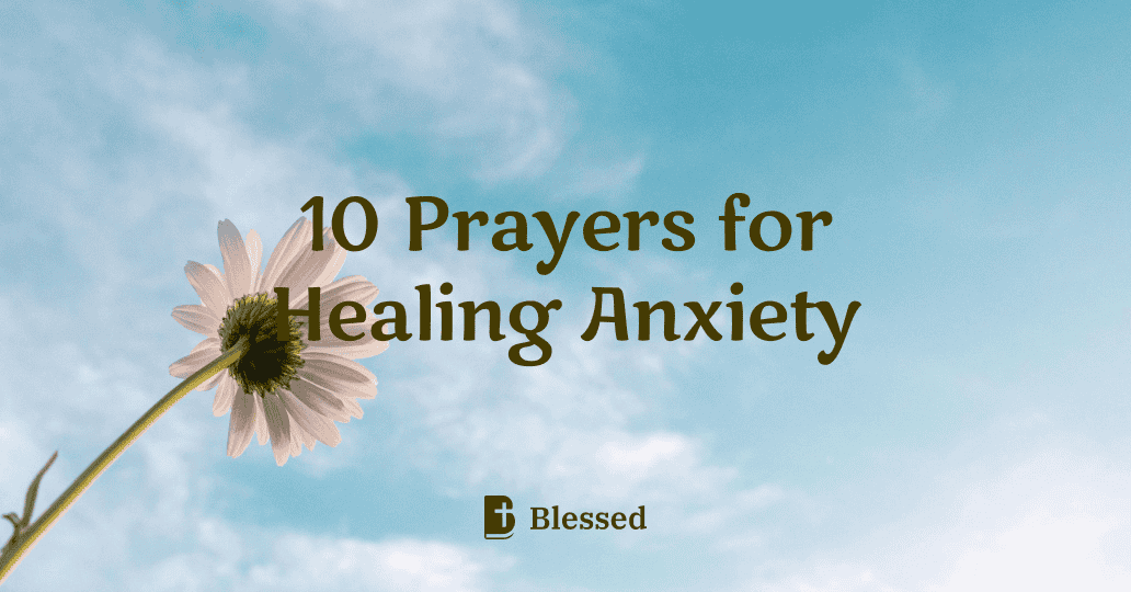 10 Prayers for Healing Anxiety