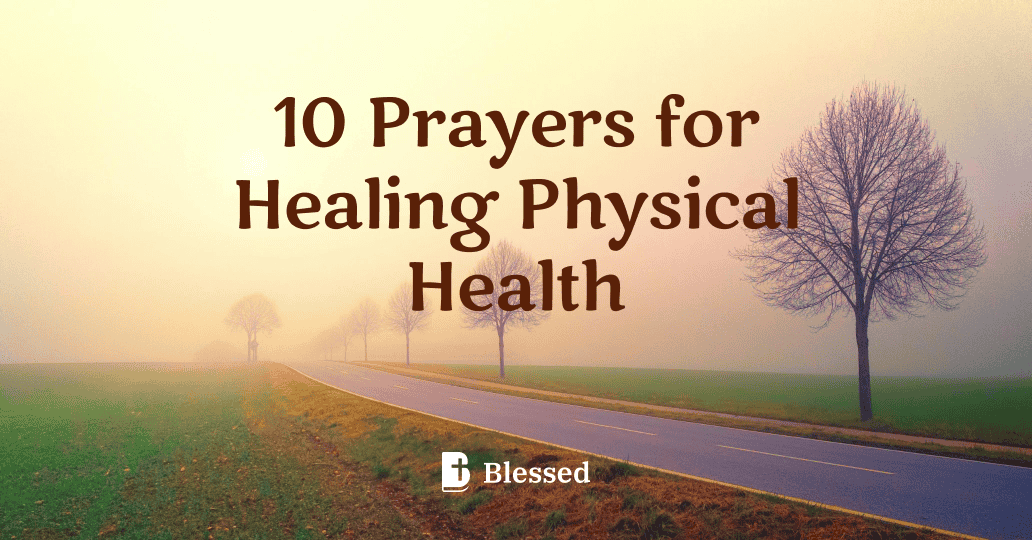 10 Prayers for Healing Physical Health