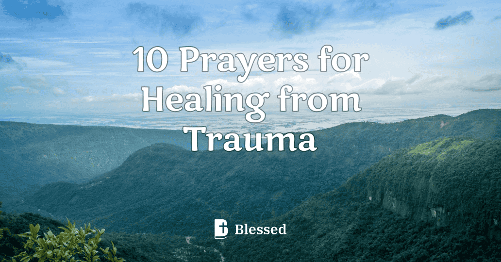 10 Prayers for Healing from Trauma