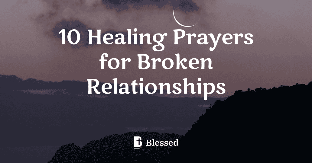 10 Healing Prayers for Broken Relationships