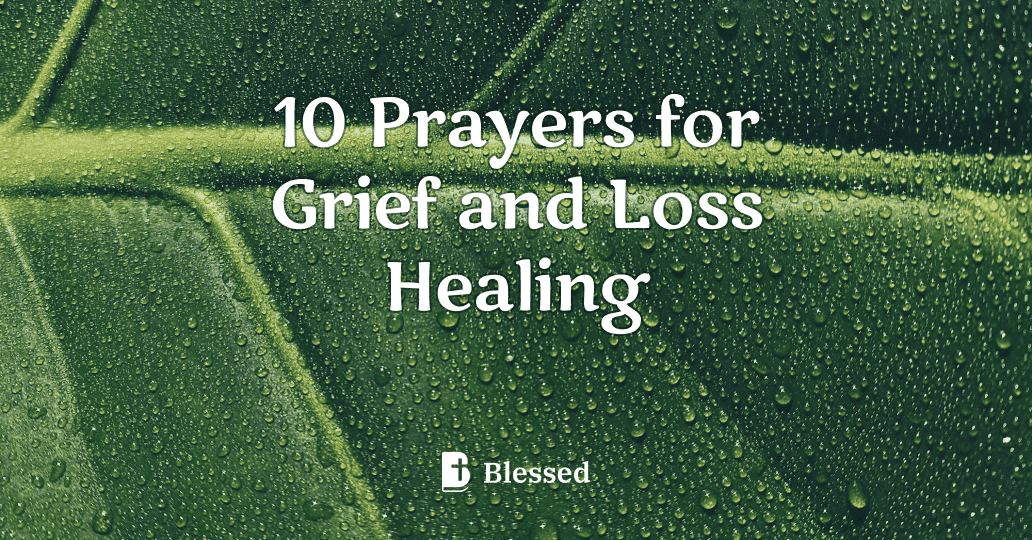 10 Prayers for Grief and Loss Healing