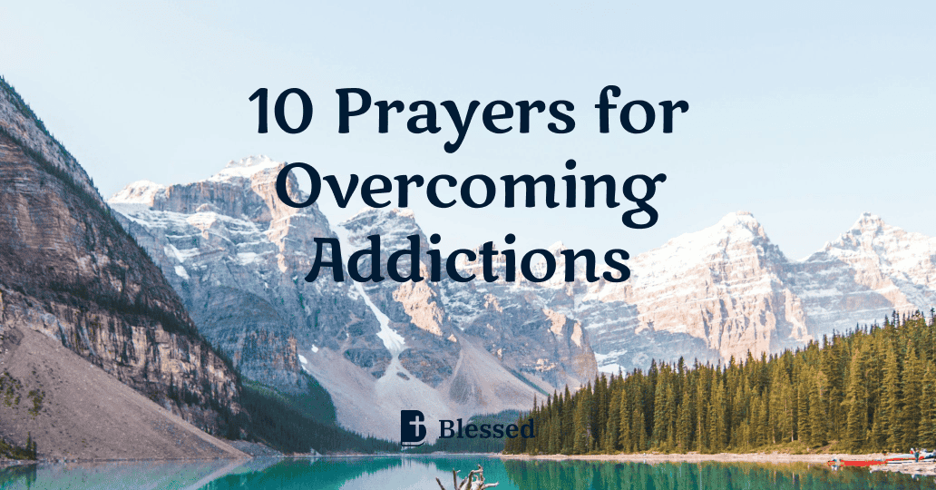 10 Prayers for Overcoming Addictions