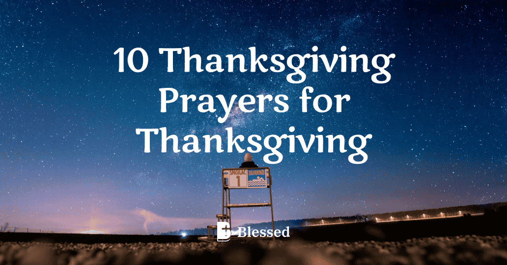 10 Thanksgiving Prayers for Thanksgiving