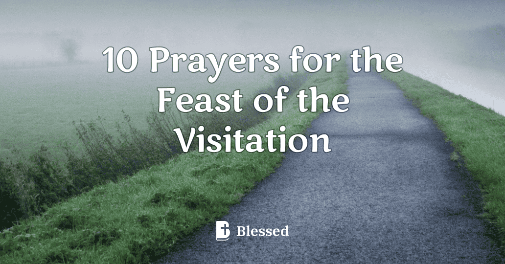 10 Prayers for the Feast of the Visitation