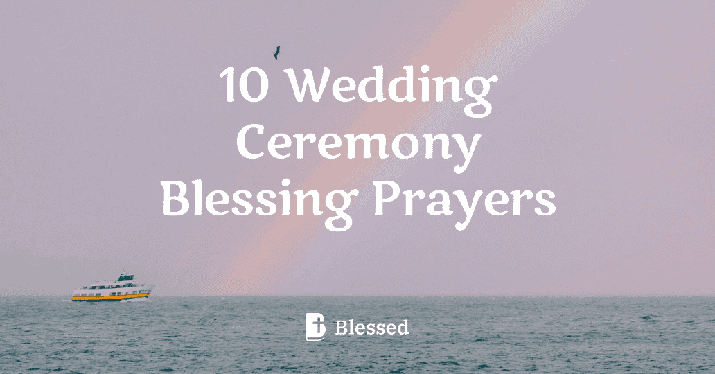 10 Wedding Ceremony Blessing Prayers