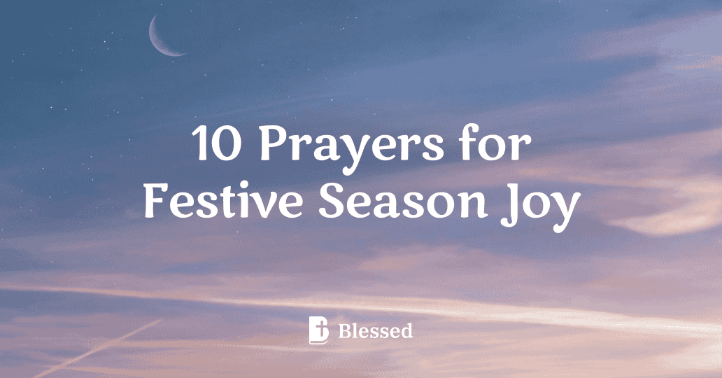 10 Prayers for Festive Season Joy