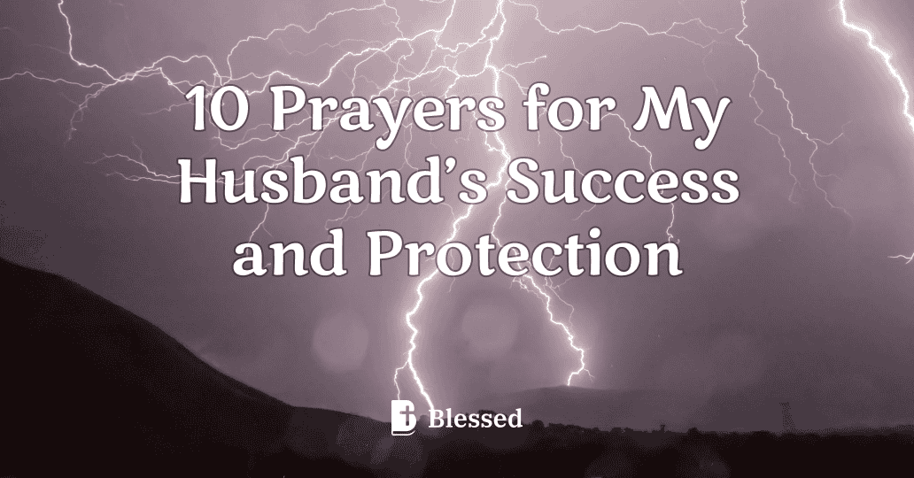 10 Prayers for My Husband’s Success and Protection