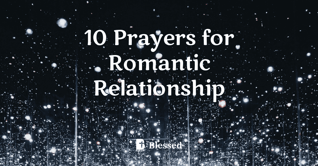 10 Prayers for Romantic Relationship