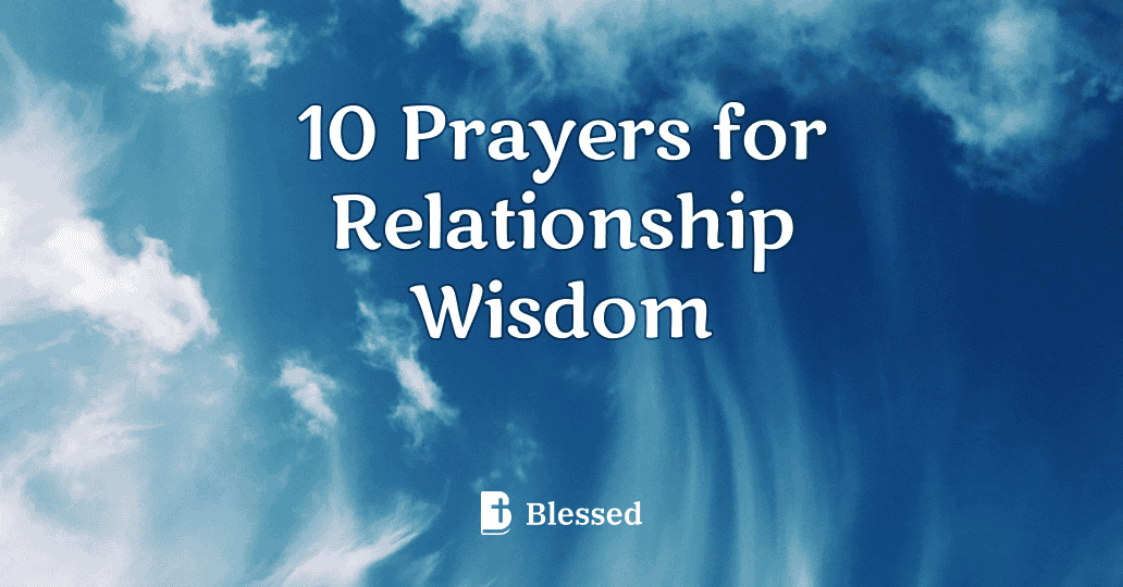 10 Prayers for Relationship Wisdom