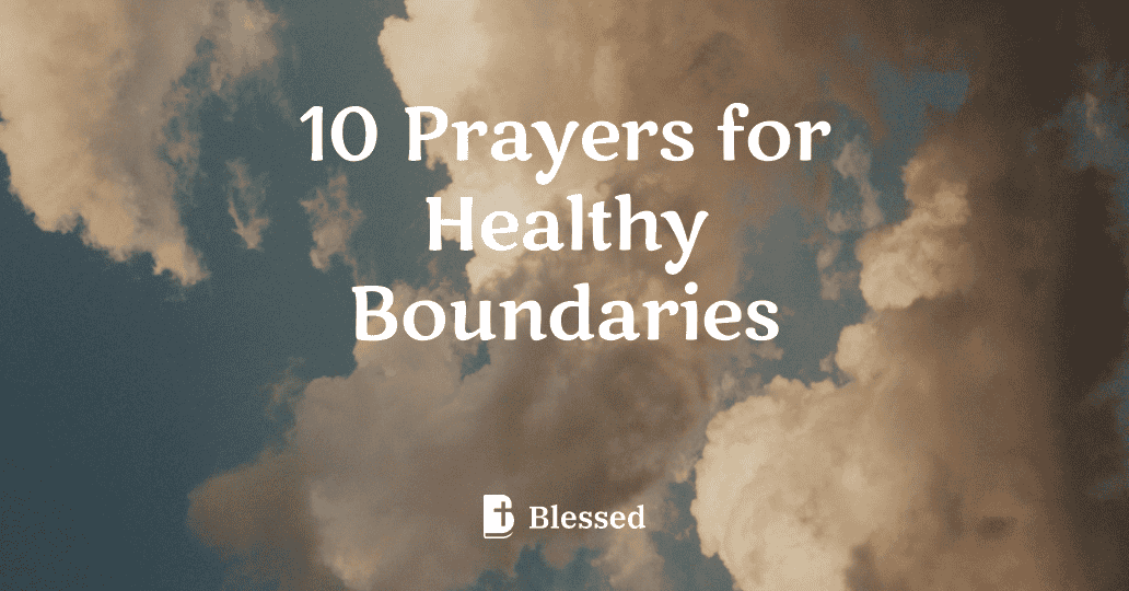 10 Prayers for Healthy Boundaries