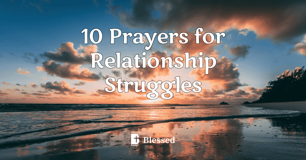 10 Prayers for Relationship Struggles