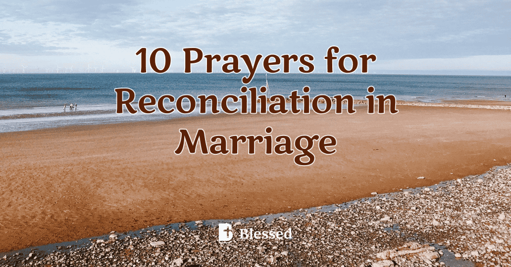 10 Prayers for Reconciliation in Marriage