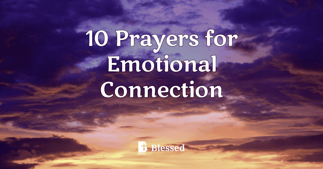 10 Prayers for Emotional Connection