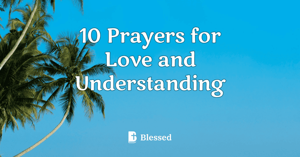 10 Prayers for Love and Understanding