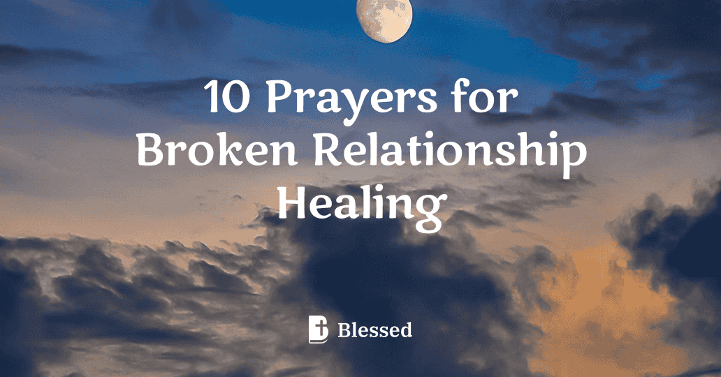 10 Prayers for Broken Relationship Healing
