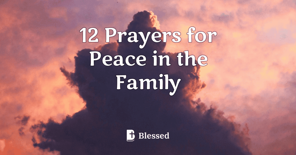 12 Prayers for Peace in the Family