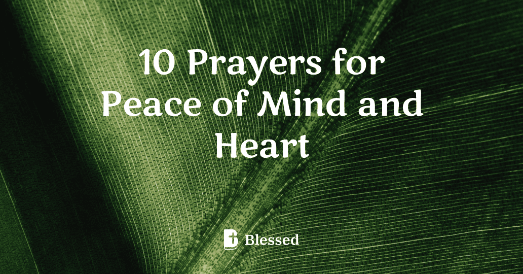 10 Prayers for Peace of Mind and Heart
