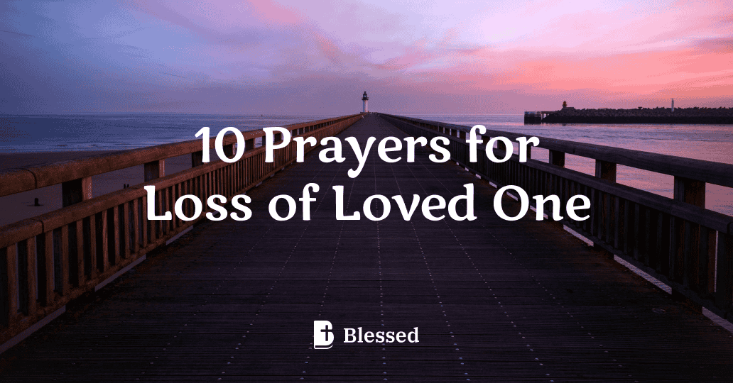 10 Prayers for Loss of Loved One