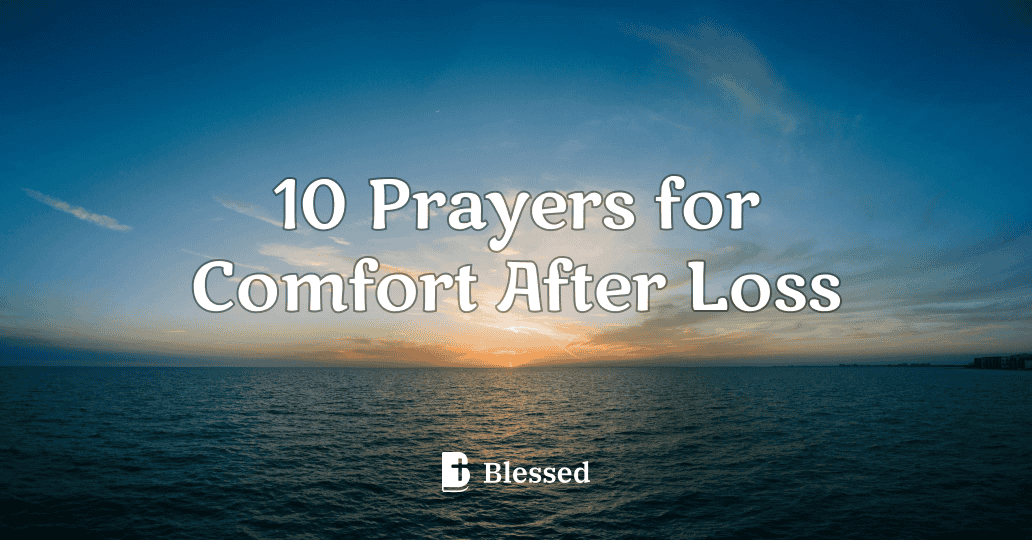 10 Prayers for Comfort After Loss