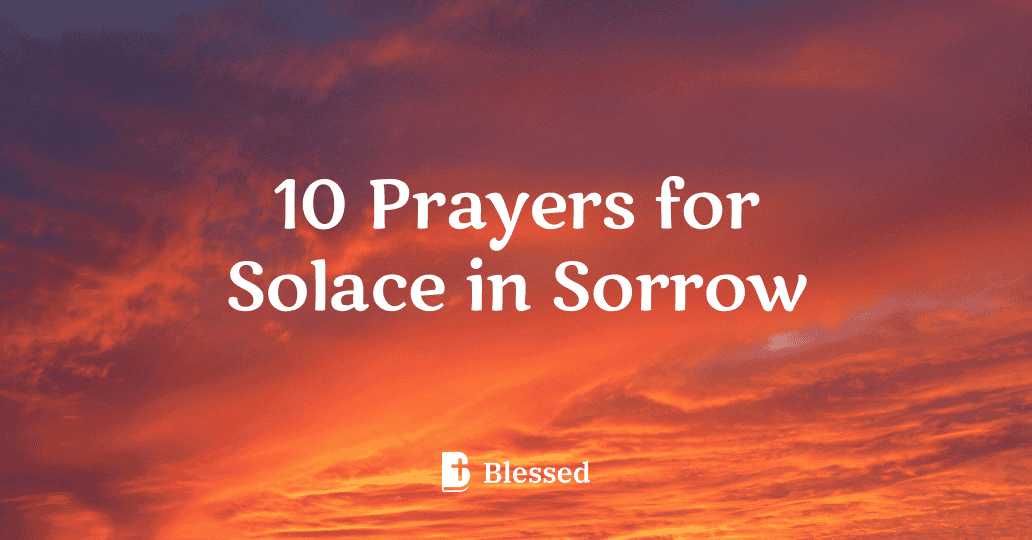 10 Prayers for Solace in Sorrow