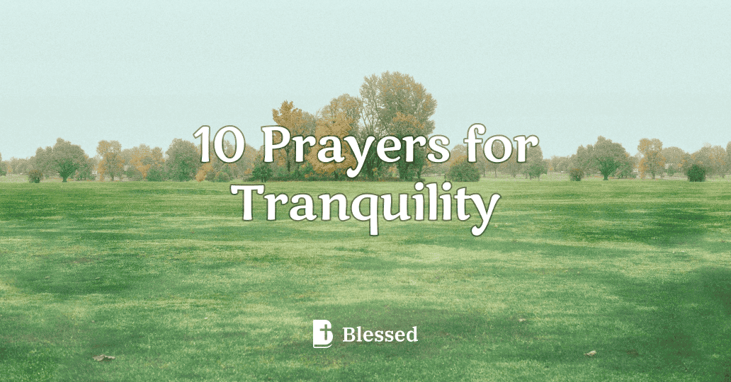 10 Prayers for Tranquility