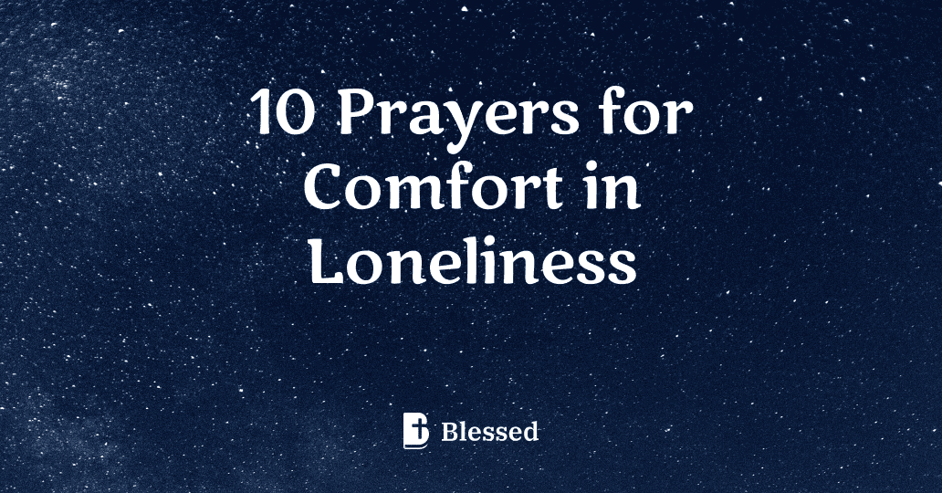 10 Prayers for Comfort in Loneliness
