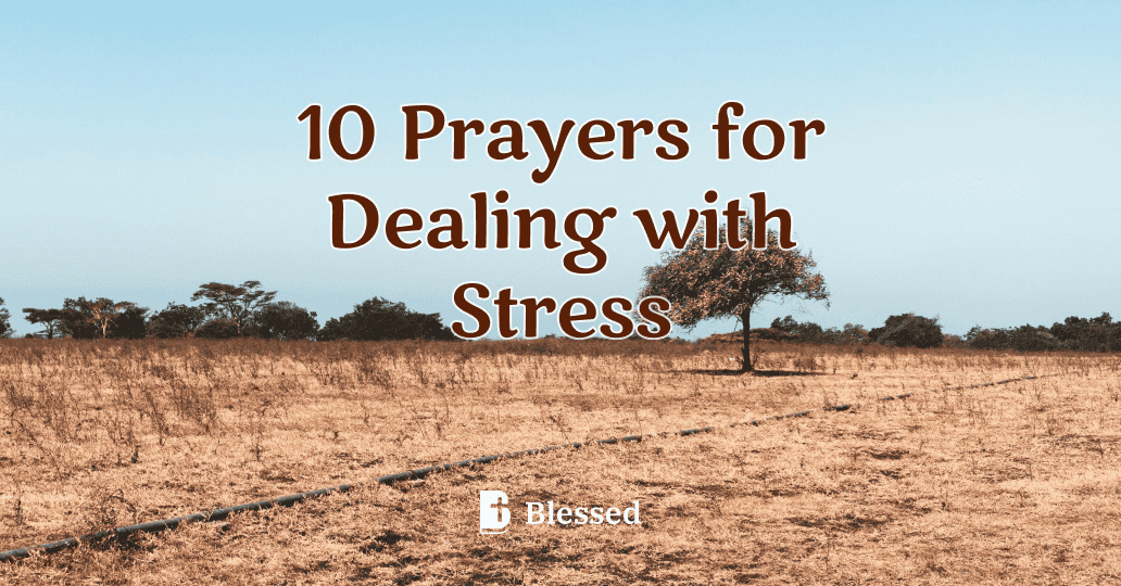 10 Prayers for Dealing with Stress