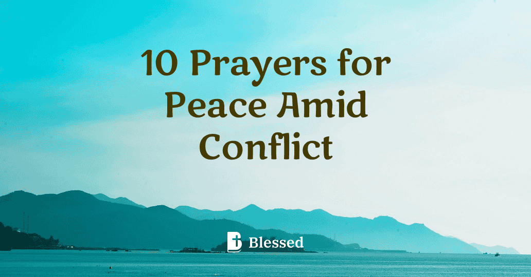 10 Prayers for Peace Amid Conflict