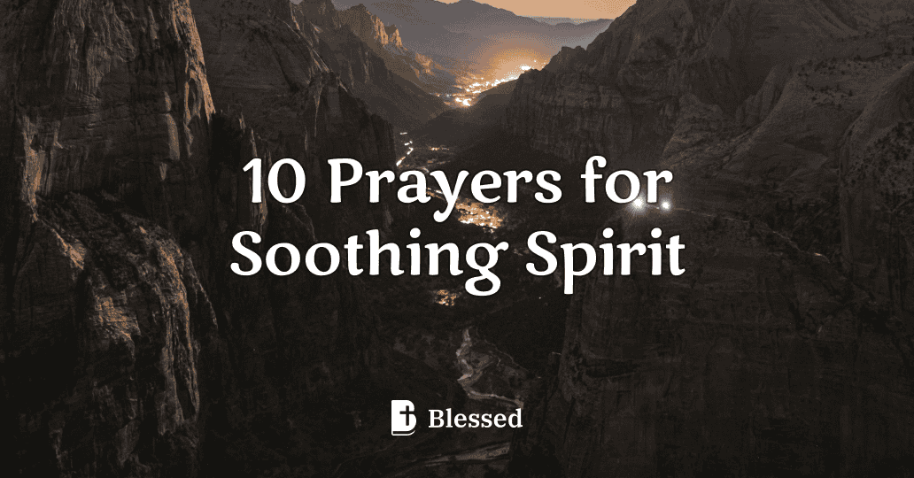 10 Prayers for Soothing Spirit