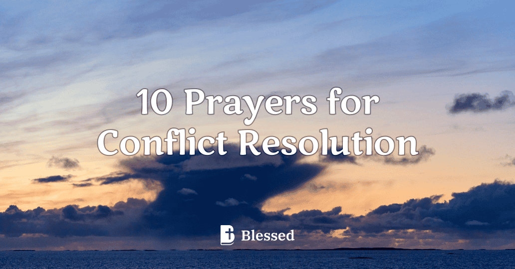 10 Prayers for Conflict Resolution