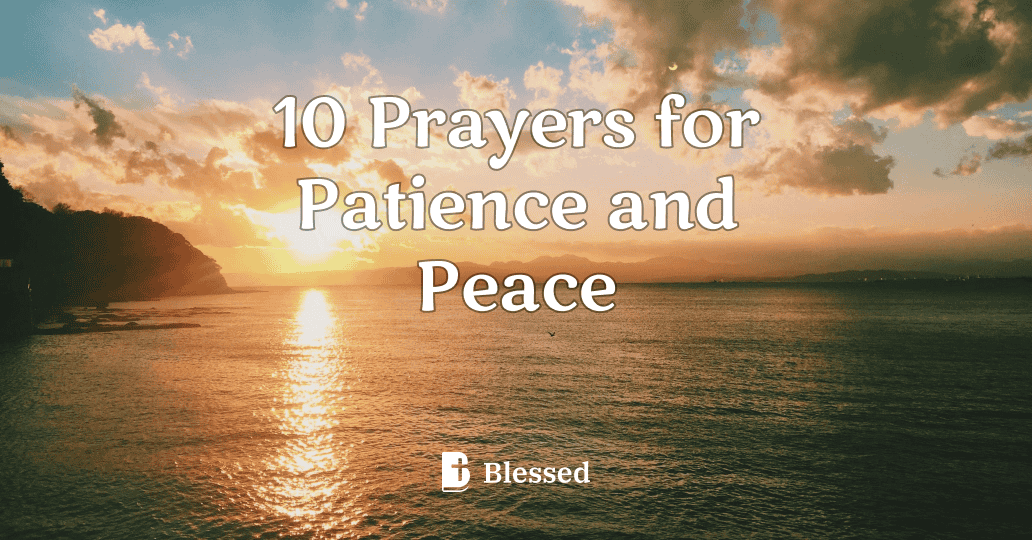 10 Prayers for Patience and Peace