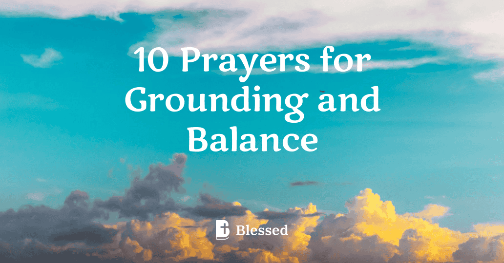 10 Prayers for Grounding and Balance