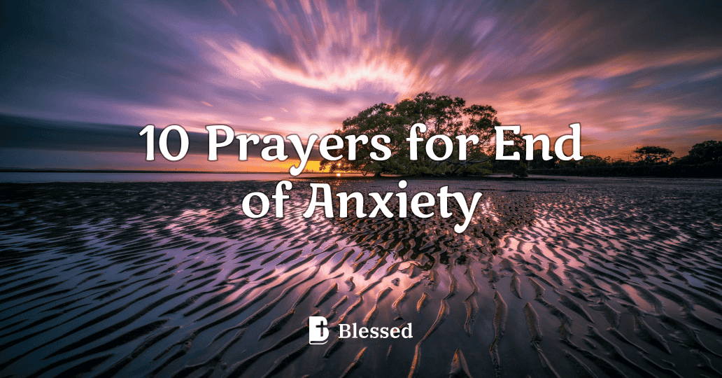 10 Prayers for End of Anxiety