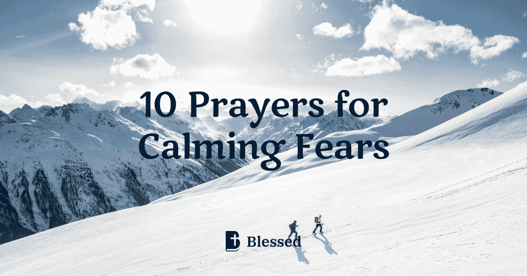 10 Prayers for Calming Fears