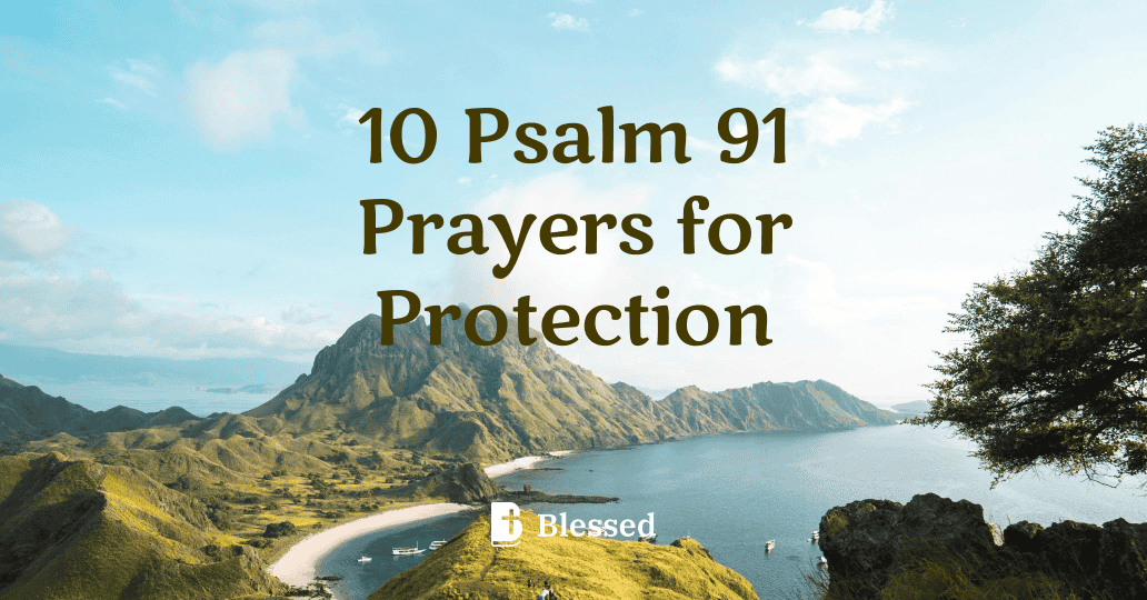 10 Psalm 91 Prayers for Protection