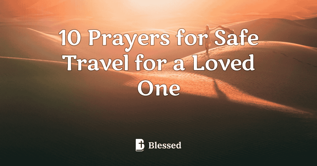 10 Prayers for Safe Travel for a Loved One