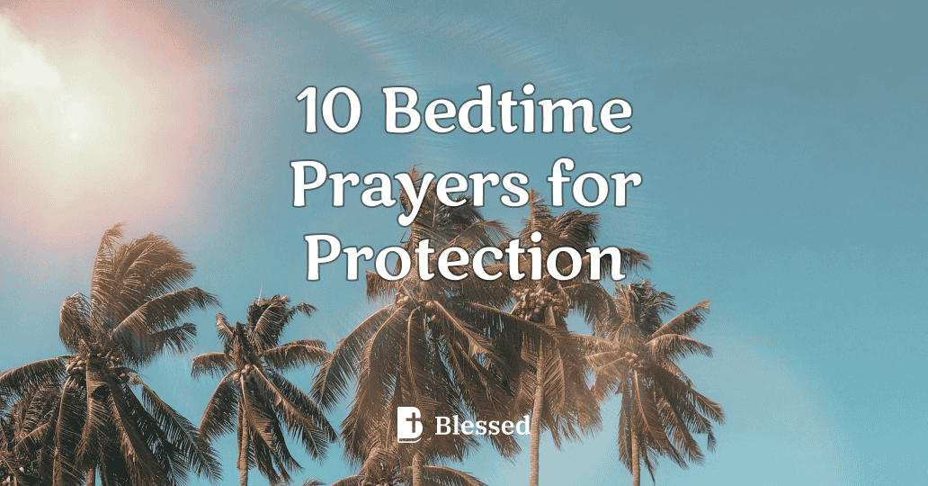 10 Bedtime Prayers for Protection