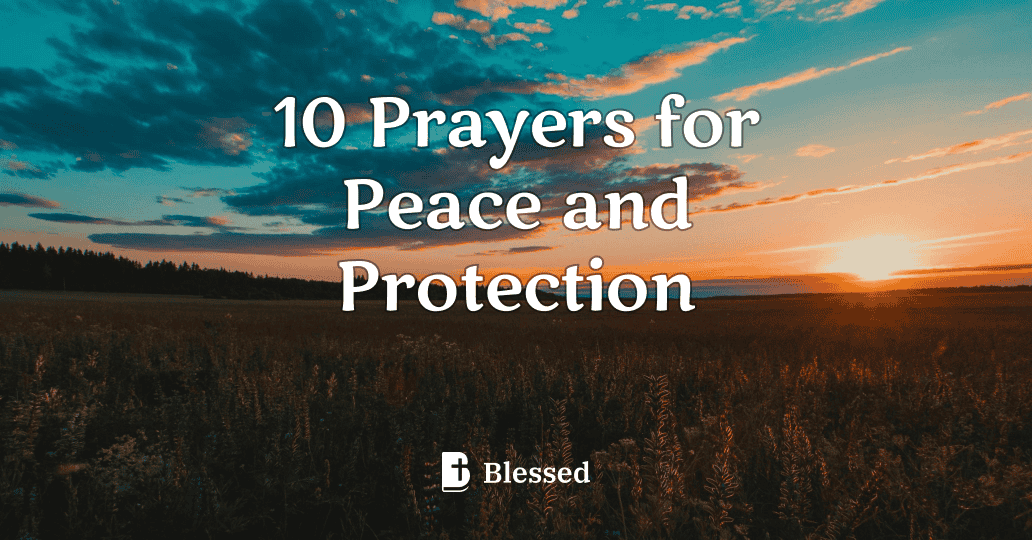 10 Prayers for Peace and Protection