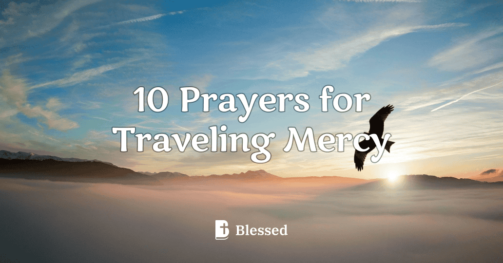 10 Prayers for Traveling Mercy